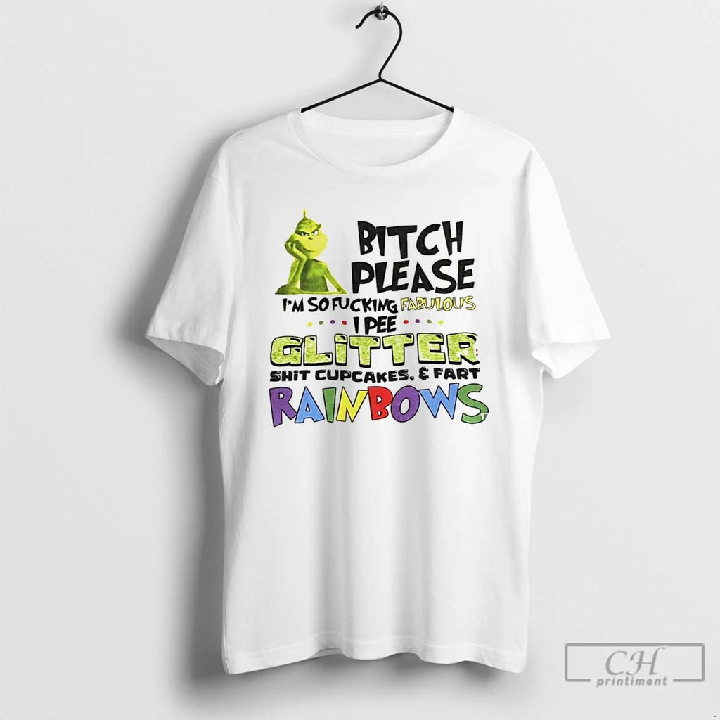 Classic The Grinch Bitch Please Im So Fucking Fabulous Glitter Shit Cupcakes And Fart Rainbows