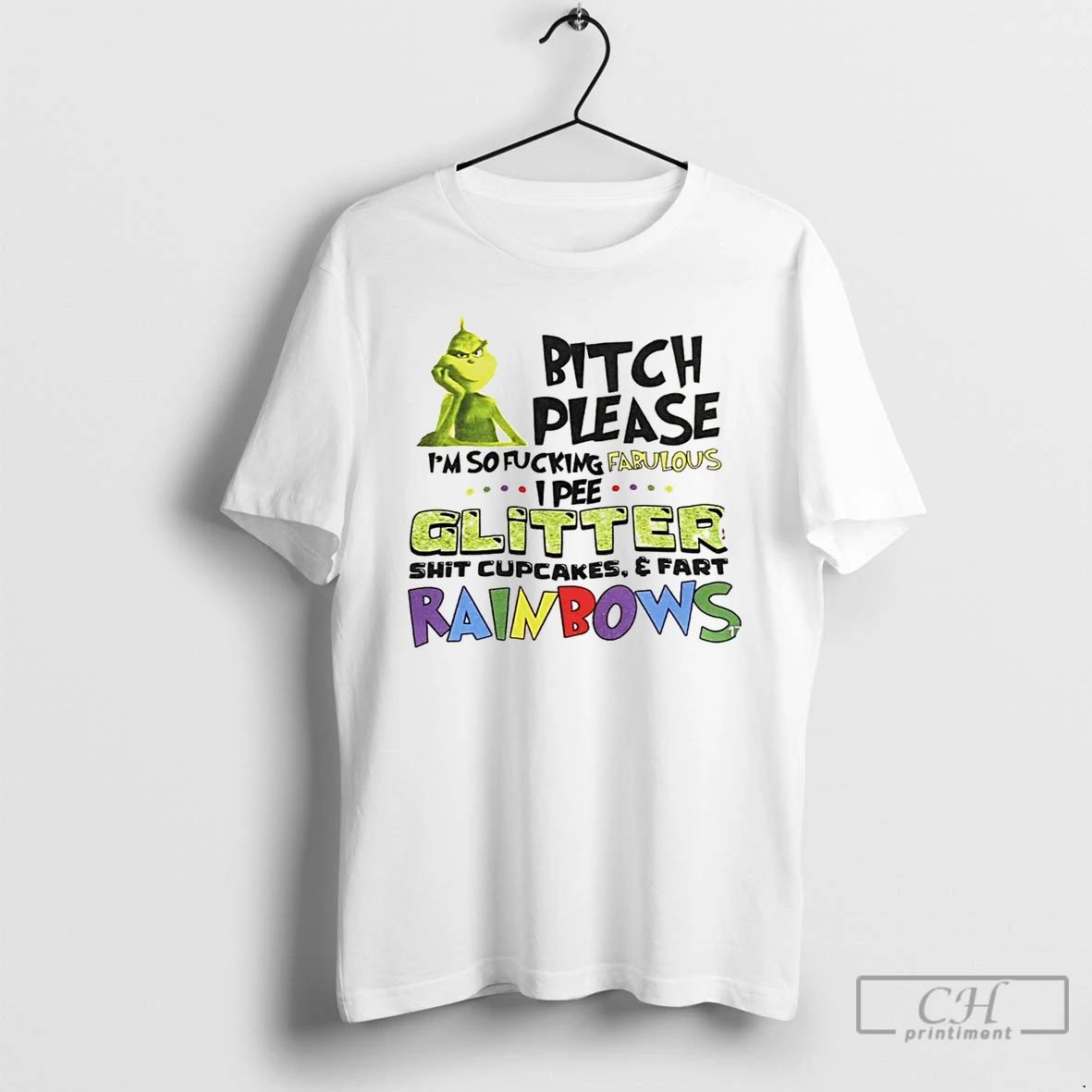 Classic The Grinch Bitch Please Im So Fucking Fabulous Glitter Shit Cupcakes And Fart Rainbows