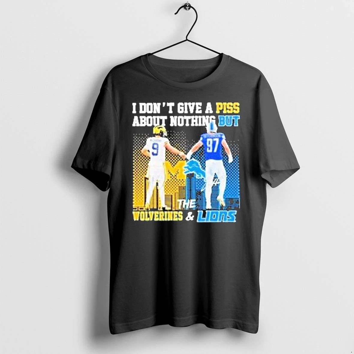 I Dont Give A Piss About Nothing But The Michigan Wolverines And Detroit Lions Tshirts