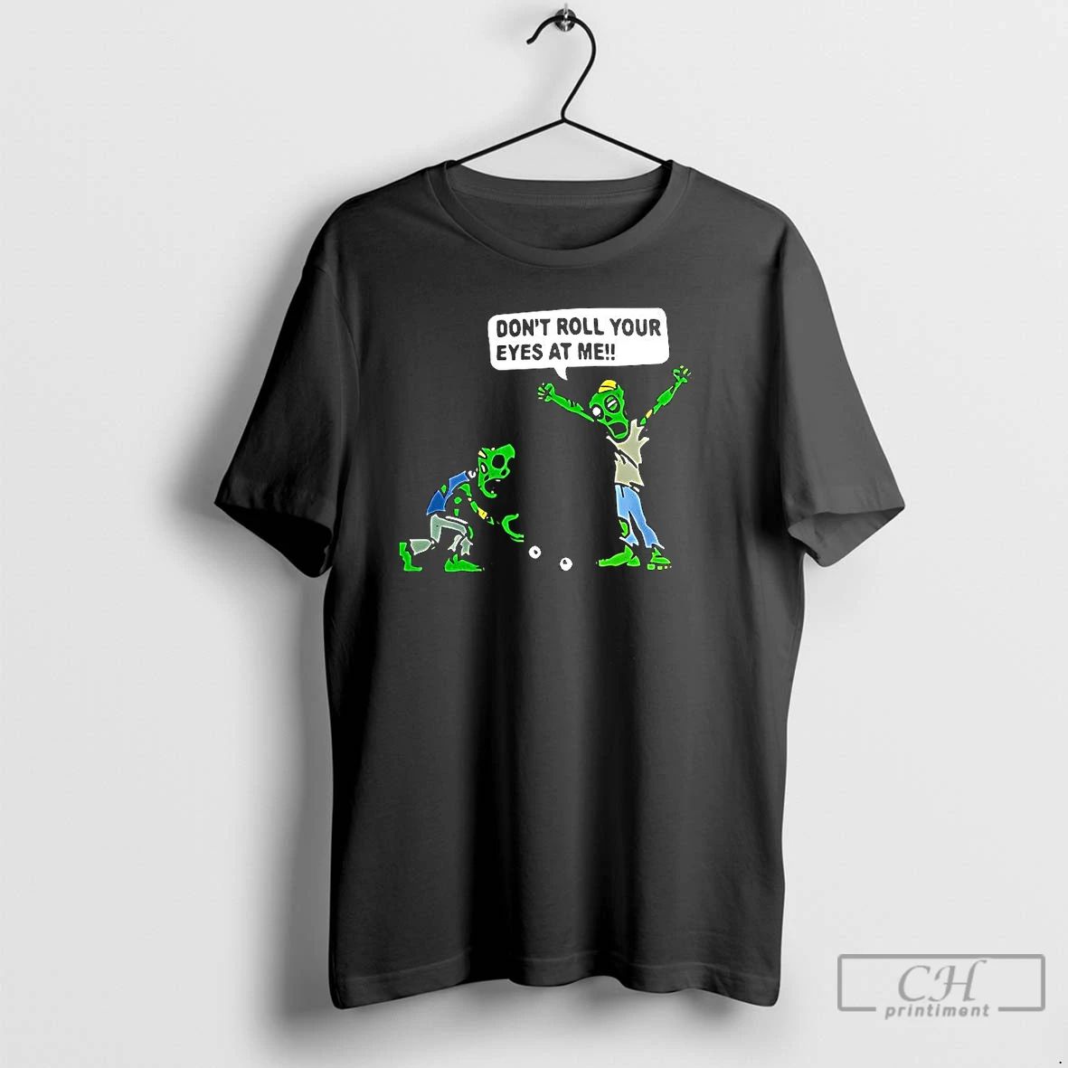 Classic Zombie Dont Roll Your Eyes At Me Funny Halloween T Shirts