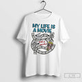 Classic My Life A Movie And It Sucks T Shirts
