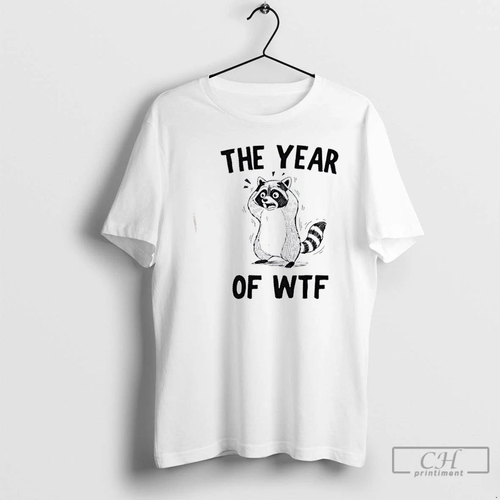 Premium Raccoon The Year Of Wtf T Shirts
