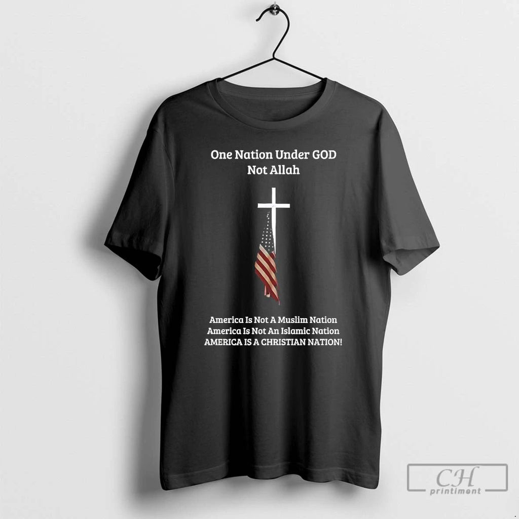 Classic One Nation Under God Not Allah America Is Not A Muslim Nation T Shirts