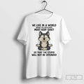 Classic Husky We Live In A World Must Keep Quiet So That The Stupid