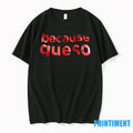 Because Queso Tshirts Sweater