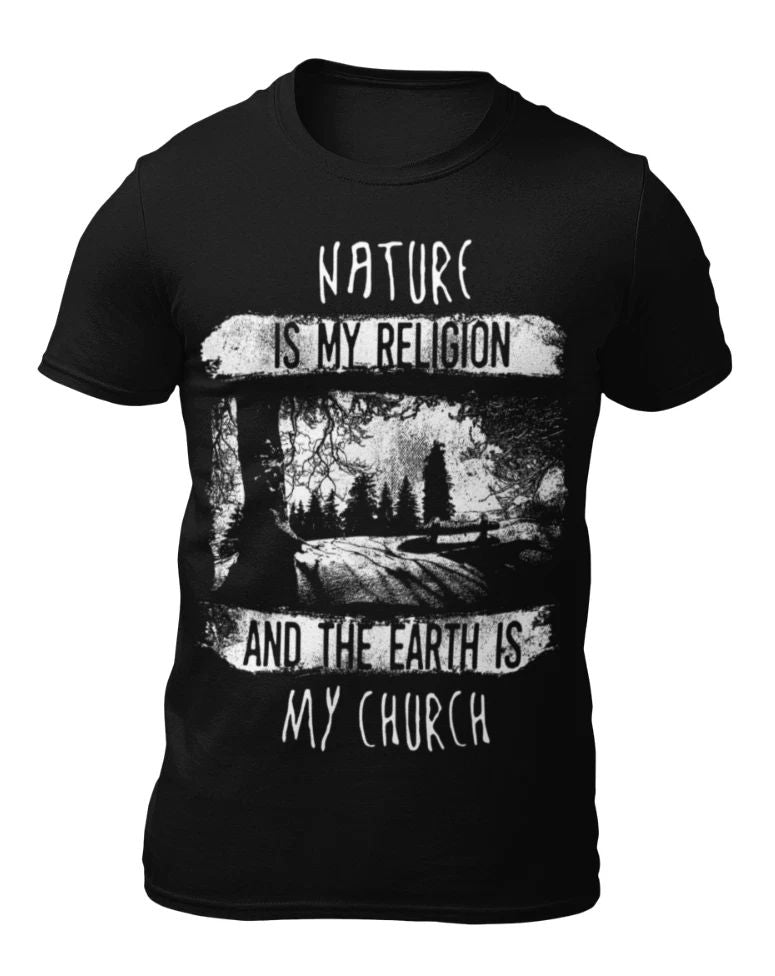 Nature Is My Religion - Motivational Men's T-Shirt - Women's T-Shirt