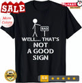 2026/Well That's Not A Good Sign Funny Nerd Unisex T-Shirt