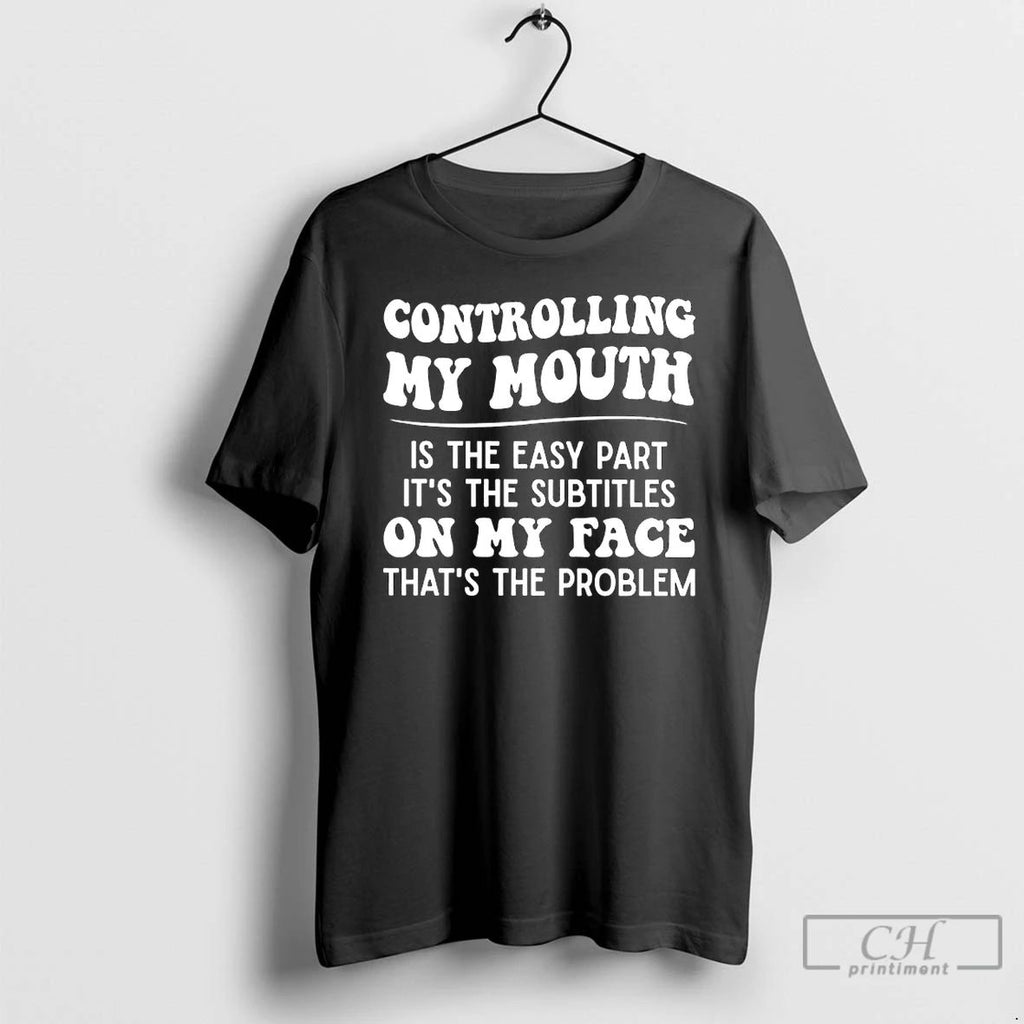 Classic Controlling My Mouth Is The Easy Part Its The Subtitles On My Face Thats