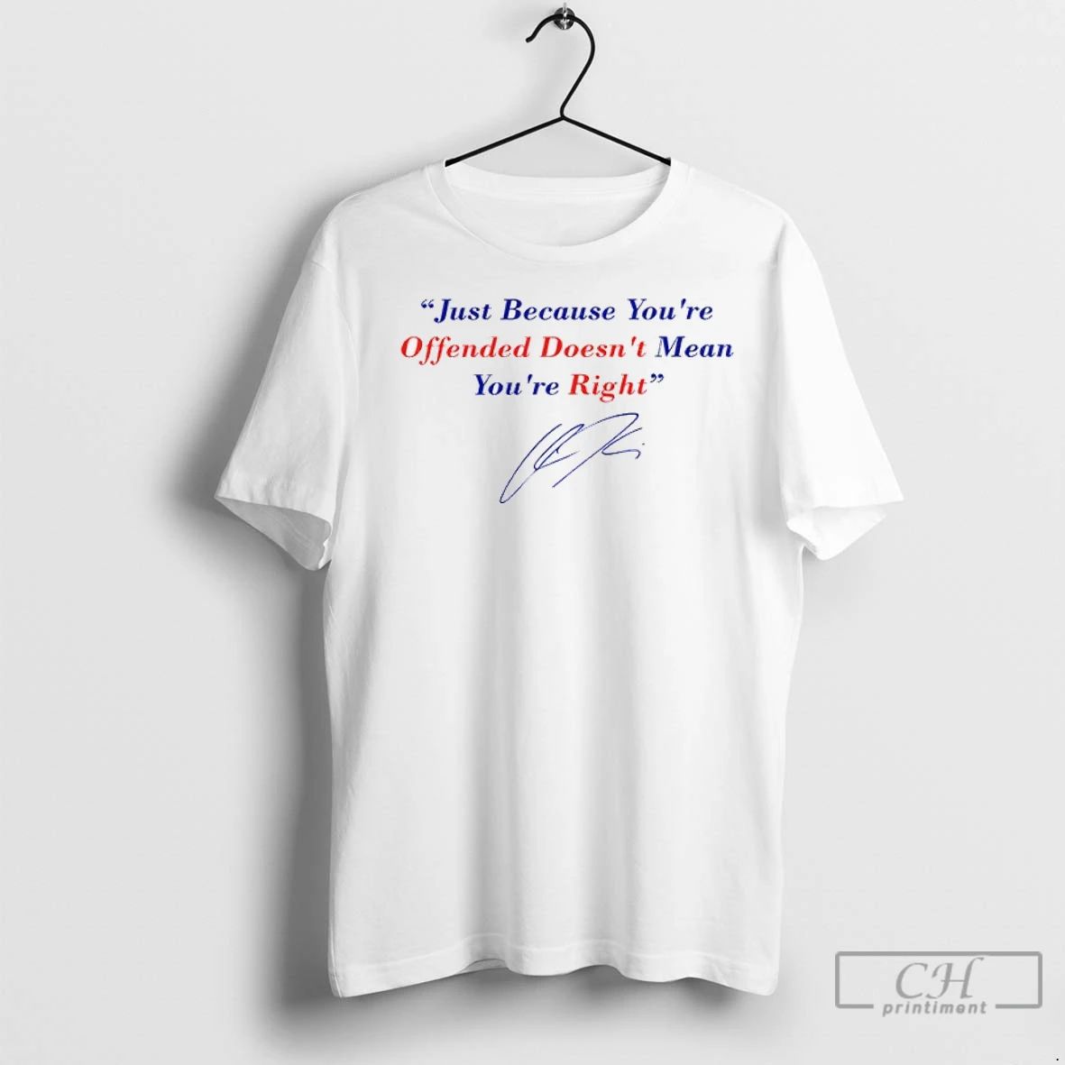 Premium Charlie Kirk Freedom Just Because Youre Offended Doesnt Mean Youre Right Signature