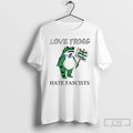 Classic Love Frogs Hate Fascists T Shirts