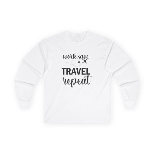 "Work Save Travel Repeat" Long Sleeve  Adult Graphic Travel T-Shirt