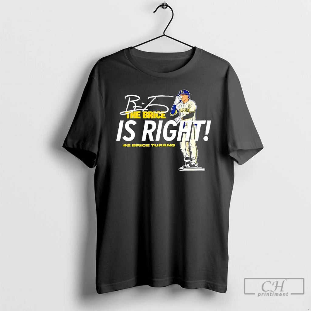 Classic The Brice Is Right Milwaukee Brewers Baseball Brice Turang 2 Signature T Shirts