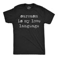 Mens Funny T Shirts Sarcasm Is My Love Language Sarcastic Graphic Novelty Tee