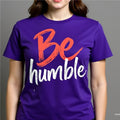 Inspirational  Be Humble Unisex Softstyle T-Shirt  Be Bold, Motivational Tee