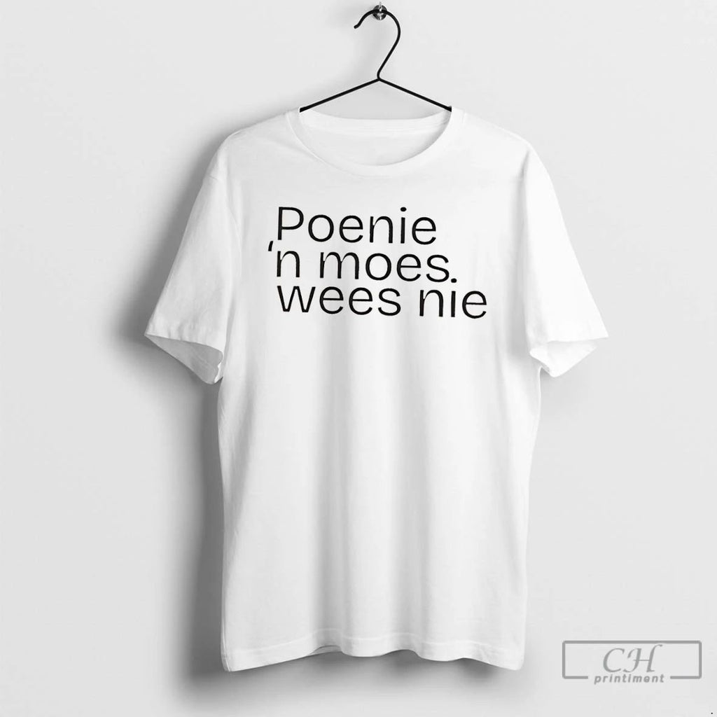 Classic Poenie N Moes Wees Nie T Shirts