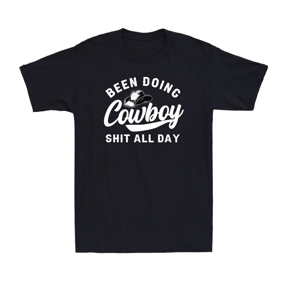 Been Doing Cowboy Sh*t All Day Funny Cool Cowboy Gift Vintage Men's T-Shirt