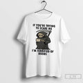 Classic If Youre Trying To Scare Me Im Terrified Of Boobs T Shirts