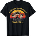 I Forget What Eight was for T-Shirt