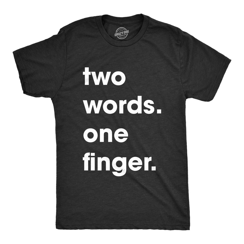 Mens Two Words One Finger T Shirt Funny Sarcastic Middle Finger Tee for Guys