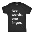 Mens Two Words One Finger T Shirt Funny Sarcastic Middle Finger Tee for Guys