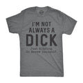 Mens Im Not Always A  T Shirt Funny Sarcastic A-Hole Tee for Guys