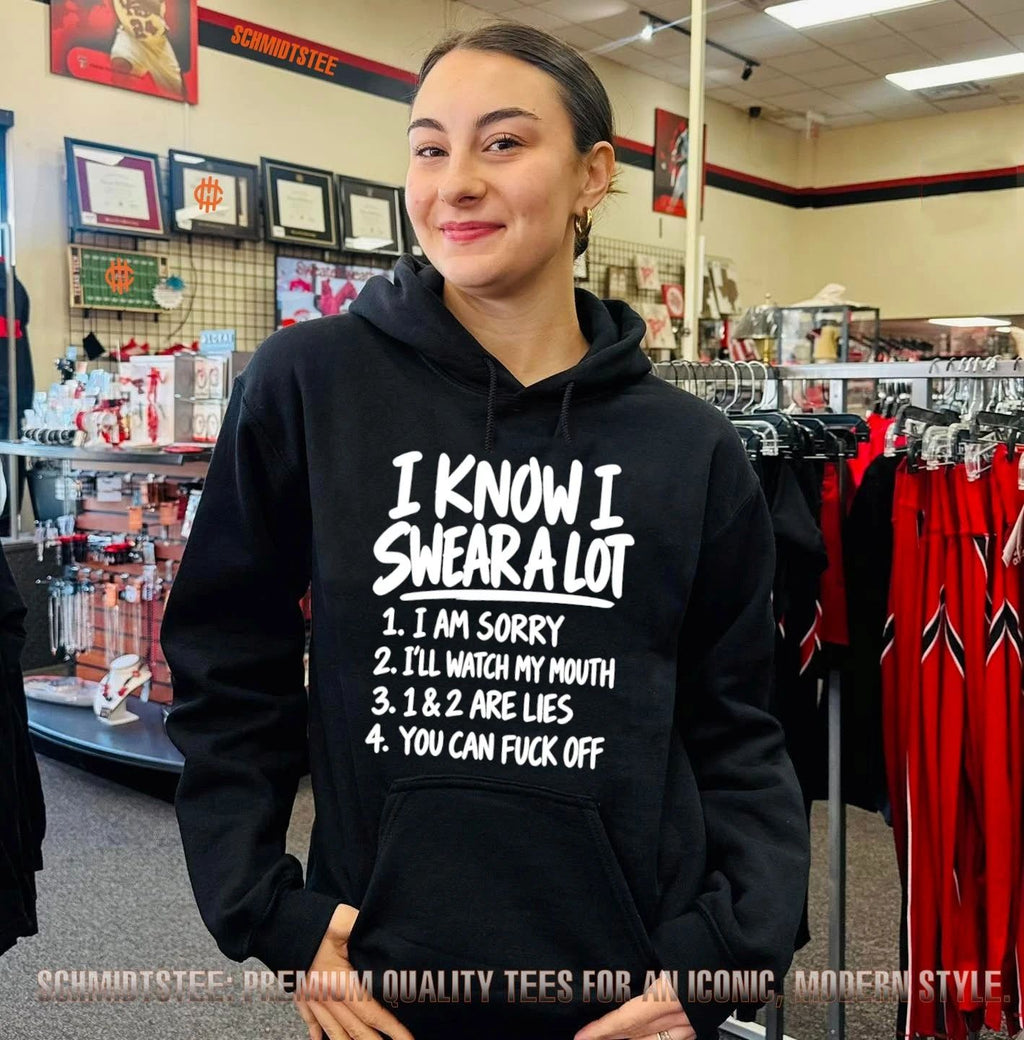 I Know I Swear a Lot 1 I Am Sorry 2 I’ll Watch My Mouth 3 1 & 2 Are Lies 4 You Can Fuck Off shirt