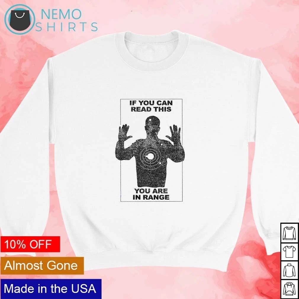 If you can read this you are in range silhouette shirt