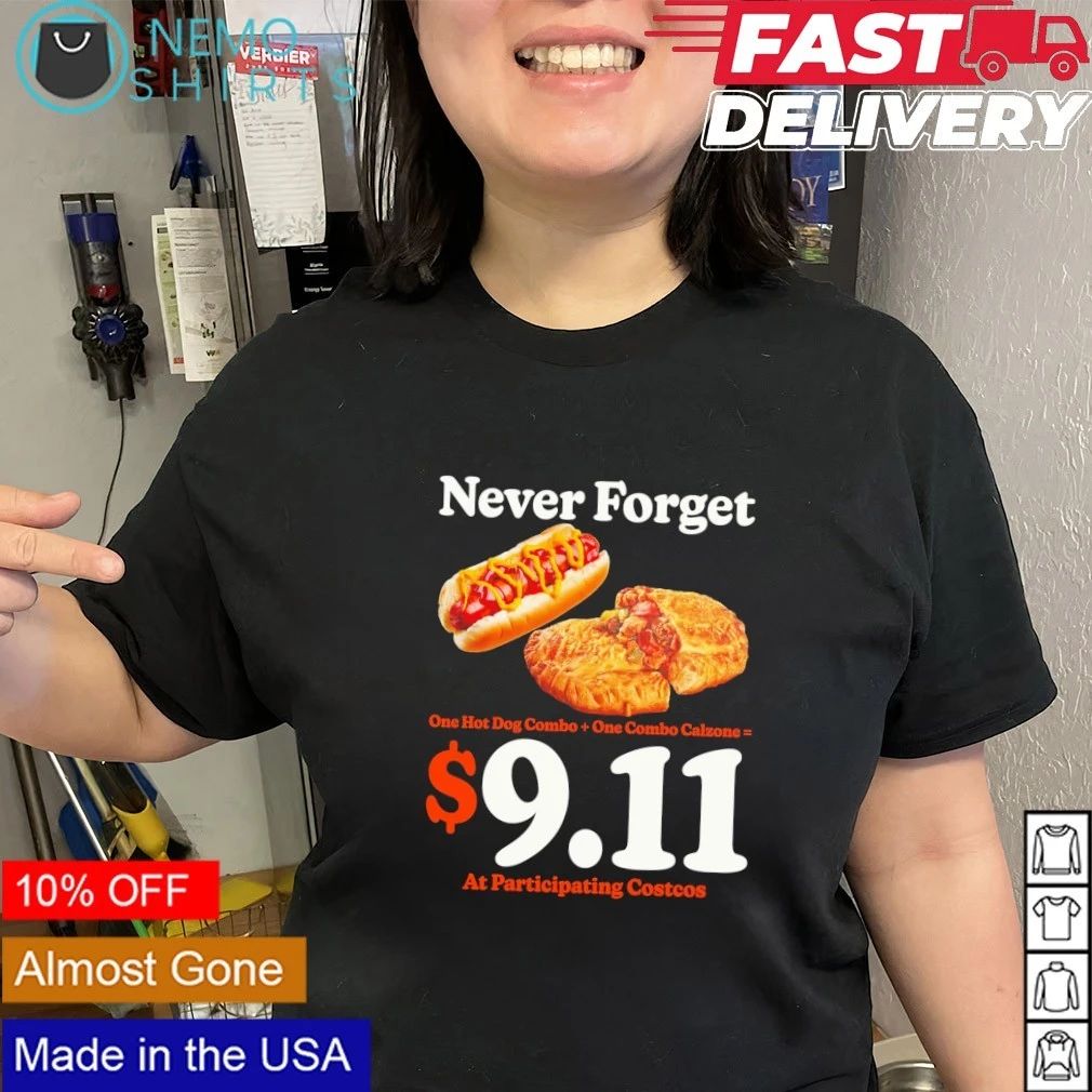 Never Forget One Hot Dog Combo and One Combo Calzone at Participating Costcos shirt