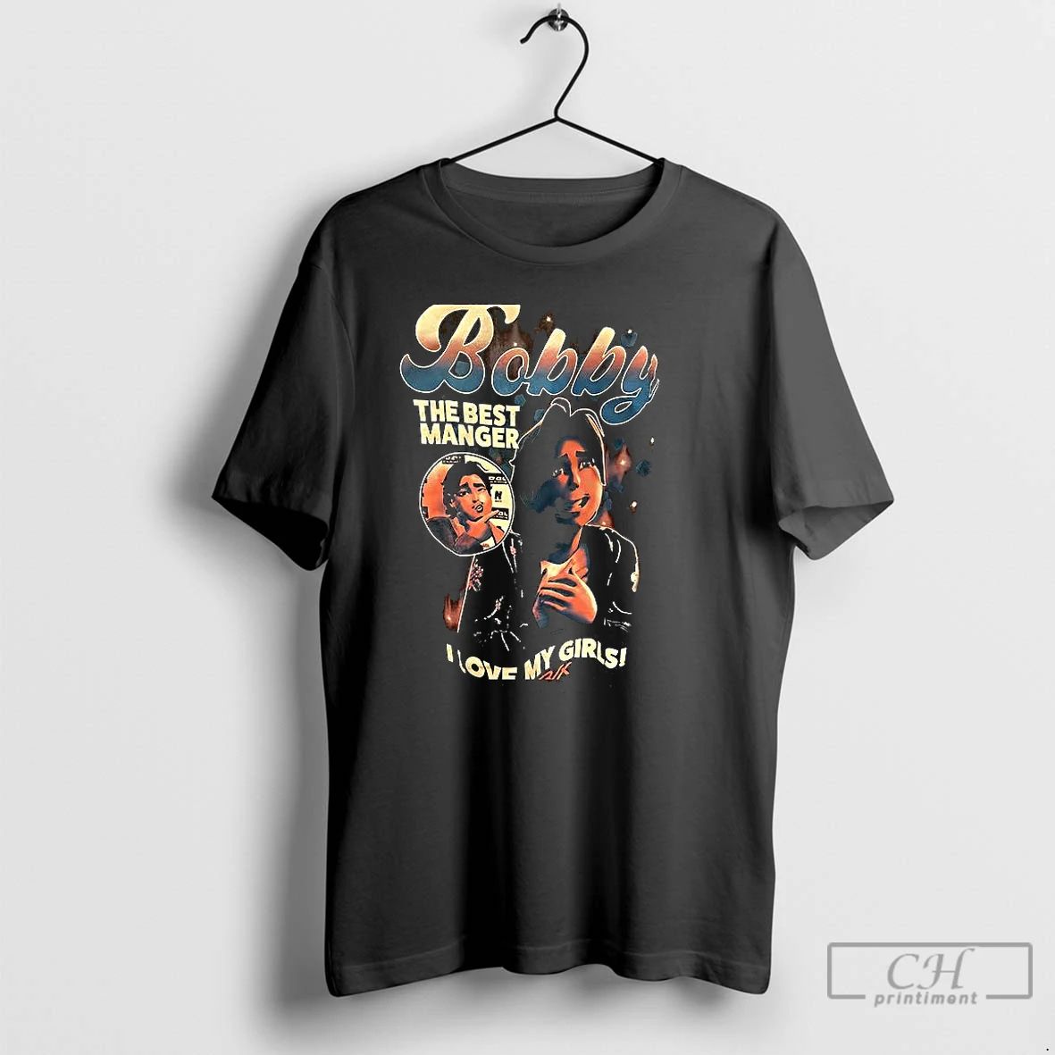 Classic Bobby I Love My Girls The Best Manager T Shirts