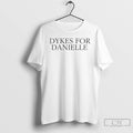 Classic Dykes For Danielle Special T Shirts