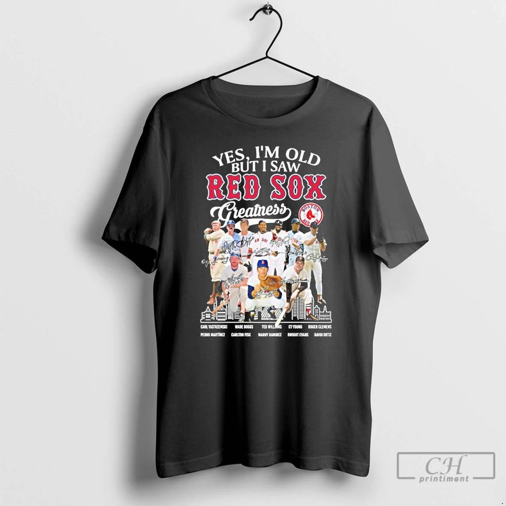 Premium Yes Im Old But I Saw Red Sox Legends Greatness Signatures T Shirts