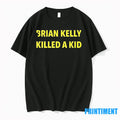 Brian Kelly Killed A Kid Tshirts Sweater