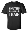 Shut Up And Train Gym T-shirt | Workout Fitness Motivation Tee