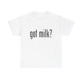 90s Got Milk? Funny T-Shirt Unisex Humorous Slogan Graphic Tee S-5XL