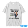 I Like The White House Like My Pants With A Lot Of Ballroom Trump Tshirts
