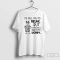 Classic Skeleton Id Tell You To Relax But Hypocrisy Isnt My Hobby T Shirts