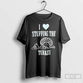 Classic I Love Stuffing The Turkey T Shirts