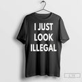 Classic I Just Look Illegal