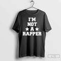 Premium Kendrick Lamar Wearing I Am Not A Rapper T Shirts