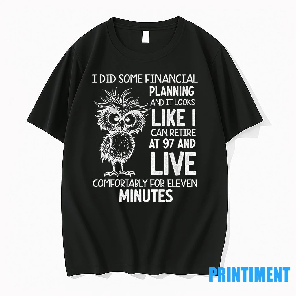 Owl I Did Some Financial Planning And It Looks Like I Can Retire At 97