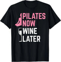 Pilates Now Wine Later Instructor Yoga Exercise Wine Lover T-Shirt