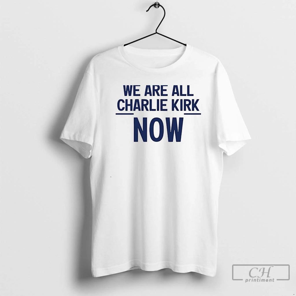 Classic We Are All Charlie Kirk Now White T Shirts