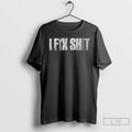 Classic I Fix Shit Text