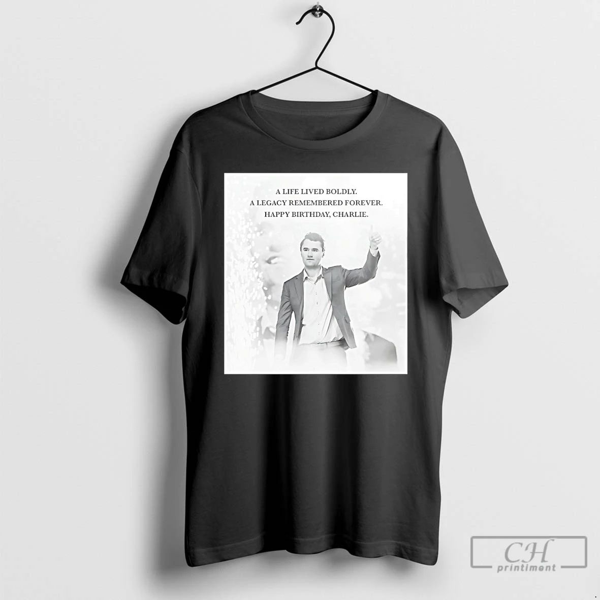 Classic A Life Lived Boldly A Legacy Remembered Forever Happy Birthday Charlie Kirk T Shirts