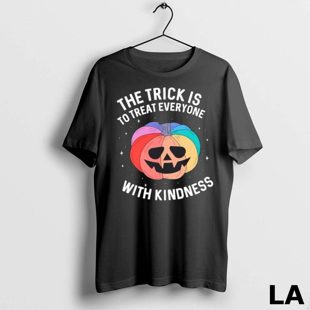 Original The Trick Is To Treat Everyone With Kindness Halloween