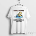 Premium Minions Shenanigans Because Life Is More Fun When You Are Up To Something
