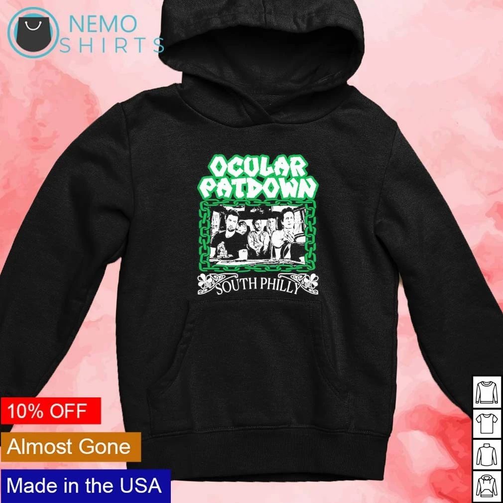 It’s Always Sunny In Philadelphia Ocular Patdown South Philly shirt