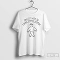 Classic On My Way To Make Things Worse T Shirts