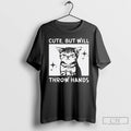 Premium Cat Cute But Will Throw Hands T Shirts