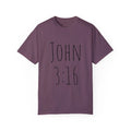 JOHN 3:16 3:17 with scripture on back Unisex Garment-Dyed T-shirt
